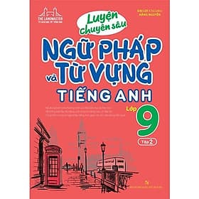 Luyện Chuyên Sâu Ngữ Pháp Và Từ Vựng Tiếng Anh Lớp 9 - Tập 2 - Minh Minh