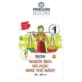 Kể Chuyện Văn Hoá Việt: Người Xưa Đã Mặc Như Thế Nào? - Người Kể Chuyện
