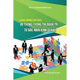 Giáo Trình Cao Học Hệ Thống Thông Tin Quản Trị - Từ Góc Nhìn Kinh Doanh - Hú