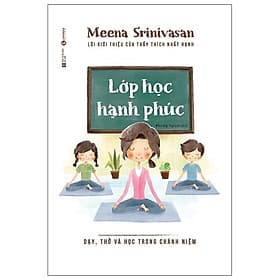 Sách Lớp Học Hạnh Phúc - Dạy, Thở Và Học Trong Chánh Niệm - Hạ