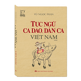 Sách Tục Ngữ Ca Dao, Dân Ca Việt Nam - Vũ Ngọc Phan