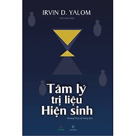 TÂM LÝ TRỊ LIỆU HIỆN SINH – Irvin D. Yalom – Dương Thùy Lệ Trang dịch – Khai Tâm – NXB Đà Nẵng - 