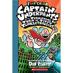 Captain Underpants #9 : Captain Underpants And The Terrifying Re-Turn Of Tippy Tinkletrousers - An