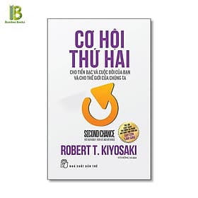 Cơ Hội Thứ Hai - Cho Tiền Bạc Và Cuộc Đời Của Bạn Và Cho Thế Giới Chúng Ta - Tác Giả: Robert Kiyosaki - Robert Plomin