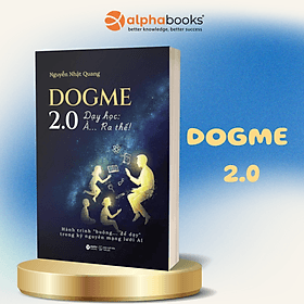Dogme 2.0 – Dạy Học: À… Ra Thế! Hành Trình “Buông”… Để Dạy Trong Kỷ Nguyên Mạng Lưới AI - Nguyễn Nhật Quang - Nguyễn Thế Quang