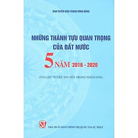 Những Thành Tựu Quan Trọng Của Đất Nước - 5 Năm 2016-2020 (Tài Liệu Tuyên Truyền Trong Nhân Dân) - Đàn Thanh