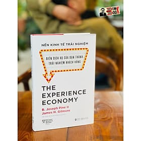 (Bìa cứng) THE EXPERIENCE ECONOMY- Nền Kinh Tế Trải Nghiệm - Biến Dịch Vụ Của Bạn Thành Trải Nghiệm Khách Hàng - Joseph Pine II và James H. Gilmore – Trần Xuân Hải và nhóm Misionizer dịch -Alphabooks – Nhà Xuất Bản Công Thương - Trần Thanh Vũ