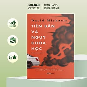 Tiền bẩn và ngụy khoa học (David Michaels) - Nhã Nam Official - David Spencer