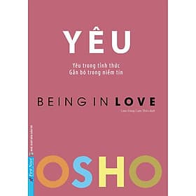 OSHO Yêu (Yêu trong tỉnh thức, gắn bó trong niềm tin) - First News - Tri Thức