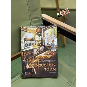 NGƯỜI XÂY TỔ ẤM - Dorothy Canfield Fisher – Phúc Minh - Phúc Minh