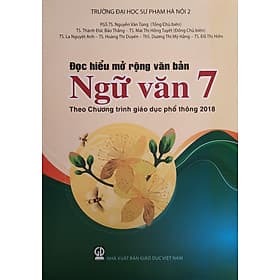 Đọc hiểu mở rộng văn bản Ngữ văn 7 Theo Chương trình Giáo dục phổ thông 2018 - NXB Giáo Dục Việt Nam