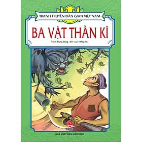 Tranh Truyện Dân Gian Việt Nam - Ba Vật Thần Kì - Nhà xuất bản Larousse