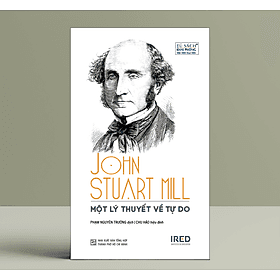 Một Lý Thuyết Về Tự Do (On Liberty) - John Stuart Mill - IRED Books - G
