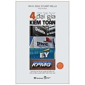 Sách The Big Four - 4 Đại Gia Kiểm Toán: Deloitte - PWC - EY - KPMG: Quá Khứ Kỳ Lạ Và Tương Lai Hiểm Trở Của Sự Độc Quyền Kiểm Toán Toàn Cầu - G