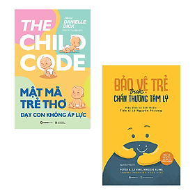 Combo 2 Cuốn "Mở Lối Bảo Vệ Trẻ Thơ"- Mật Mã Trẻ Thơ - Dạy Con Không Áp Lực+Bảo Vệ Trẻ Trước Chấn Thương Tâm Lý - Saigon Books