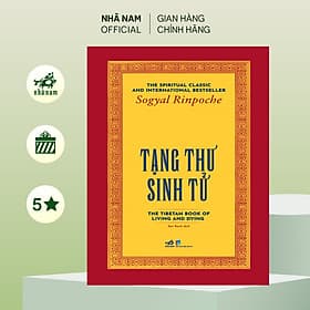 Tạng thư sinh tử: The tibetan book of living anh dying (Sogyal Rinpoche) (Nhã Nam Official) - 
