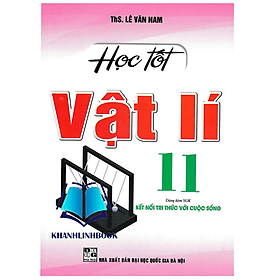 Học Tốt Vật Lí 11 (Dùng Kèm SGK Kết Nối Tri Thức Với Cuộc Sống) - Tri Thức