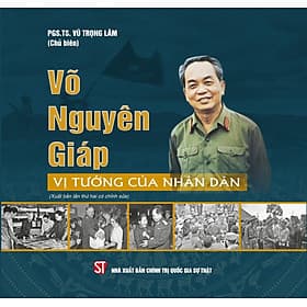 Võ Nguyên Giáp - Vị Tướng của nhân dân (xuất bản lần thứ 2 có chỉnh sửa) - NG.UYÊN