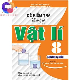 Đề Kiểm Tra, Đánh Giá Vật Lí 8 - Khoa Học Tự Nhiên (Bám Sát SGK Kết Nối Tri Thức Với Cuộc Sống) - Tri Thức