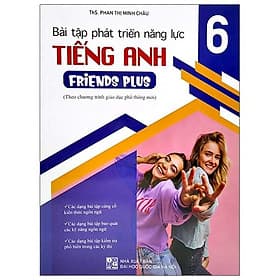 Bài Tập Phát Triển Năng Lực Tiếng Anh 6 - Friends Plus (Theo Chương Trình Giáo Dục Phổ Thông Mới) - 