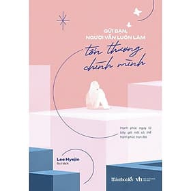 Gửi Bạn, Người Vẫn Luôn Làm Tổn Thương Chính Mình - Lee Hyejin - AZ Việt Nam - Việt Thư