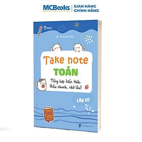 Take Note Toán lớp 10 – Hiểu nhanh, nhớ lâu, áp dụng tốt