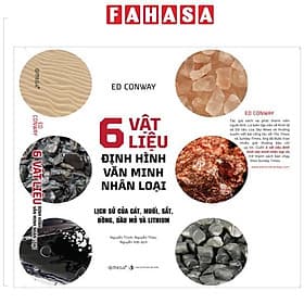6 Vật Liệu Định Hình Văn Minh Nhân Loại - Lịch Sử Của Cát, Muối, Sắt, Đồng, Dầu Mỏ Và Lithium - Minh Minh