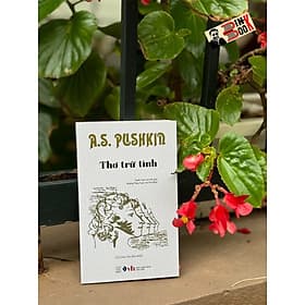 A.S.Pushkin THƠ TRỮ TÌNH - A.S.Pushkin - Hoàng Thúy Toàn và Vũ Thế Khôi dịch - Đông Tây - NXB Văn học - Công Ty TNHH Văn Hóa Đông Tây