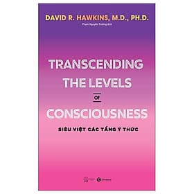 Transcending The Levels Of Consciousness - Siêu Việt Các Tầng Ý Thức - Thái Vi