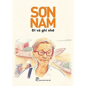 Sơn Nam - Đi Và Ghi Nhớ - (bìa mềm) - Di Di