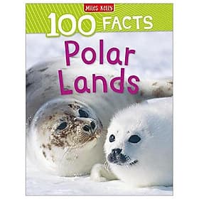 100 Facts Polar Lands - Miles Kelly Publishing