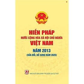 Hiến pháp nước Cộng hòa xã hội chủ nghĩa Việt Nam năm 2013 (sửa đổi, bổ sung năm 2025) - bản in 2025 - Nhà xuất bản Larousse