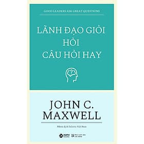 Lãnh Đạo Giỏi Hỏi Câu Hỏi Hay - Bản Quyền - Làn