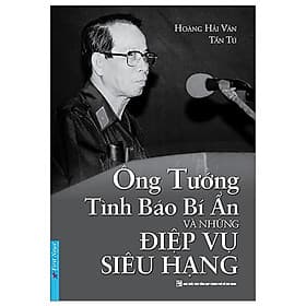Sách Ông Tướng Tình Báo Bí Ẩn Và Những Điệp Vụ Siêu Hạng - Hạ