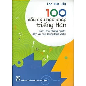 100 Mẫu Câu Ngữ Pháp Tiếng Hàn (Dành cho những người dạy và học tiếng Hàn Quốc) - HAN