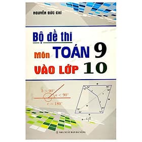 Bộ Đề Thi Môn Toán 9 Vào Lớp 10 - Thương Thương