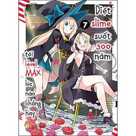 Diệt Slime Suốt 300 Năm, Tôi Levelmax Lúc Nào Chẳng Hay (Tập 7) - Tsuki LightNovel