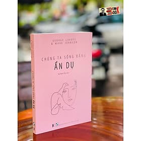 [Khải Minh Book] CHÚNG TA SỐNG BẰNG ẨN DỤ - Công Ty CP Truyền Thông Sách Khải Minh