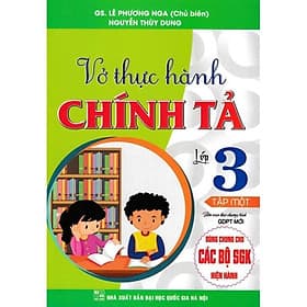 Vở Thực Hành Chính Tả Lớp 3 - Tập 1 - Dùng Chung Cho Các Bộ SGK Hiện Hành - Hồng Ân - An