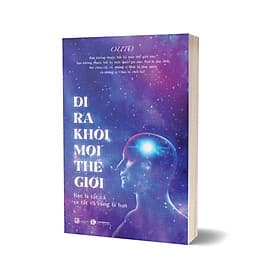 Đi Ra Khỏi Mọi Thế Giới: Bạn Là Tất Cả Và Tất Cả Cũng Là Bạn - Di Di