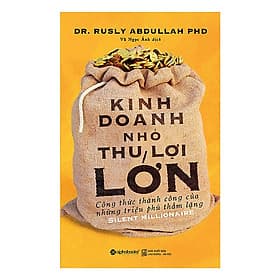 Kinh doanh nhỏ, thu lợi lớn - Dr. Rusly Abdullah PHD - Do