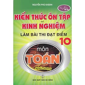 Kiến Thức Ôn Tập Và Kinh Nghiệm Làm Bài Thi Đạt Điểm 10 Môn Toán - Quyển Thượng - Hồng Ân - Thi Lâm