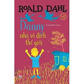 Tủ sách nhà văn Roald Dahl: Danny, nhà vô địch thế giới