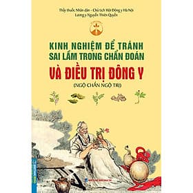 Sách Kinh Nghiệm Để Tránh Sai Lầm Trong Chẩn Đoán Và Điều Trị Trong Đông Y (Ngộ Chẩn Ngộ Trị) - 