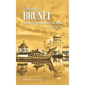Sách Vương Quốc Brunei - Vùng Đất, Văn Hóa Và Con Người - Vũ