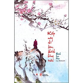 Sách Kiếp Này Chỉ Làm Khách Hồng Trần - Bạch Lạc Mai