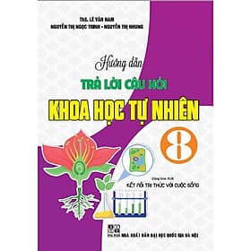 Hướng Dẫn Trả Lời Câu Hỏi Khoa Học Tự Nhiên Lớp 8 - Bám Sát SGK Kết Nối Tri Thức Với Cuộc Sống - Hồng Ân - An