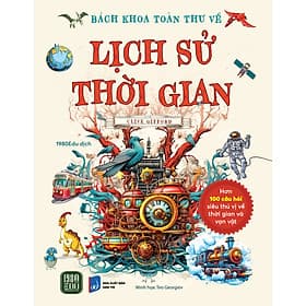 Bách Khoa Toàn Thư Về Lịch Sử Thời Gian - Clive Gifford - Bách Khoa