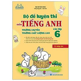 Bộ Đề Luyện Thi Môn Tiếng Anh Vào Lớp 6 Trường Chuyên, Trường Chất Lượng Cao - Có Đáp Án - An Thi