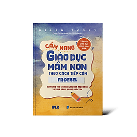 Sách CẨM NANG GIÁO DỤC MẦM NON THEO CÁCH TIẾP CẬN FROEBEL - Theo Theobald